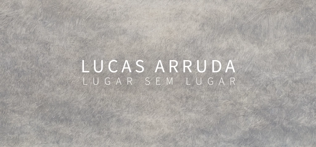 Exposição "Lucas Arruda: Lugar sem lugar"