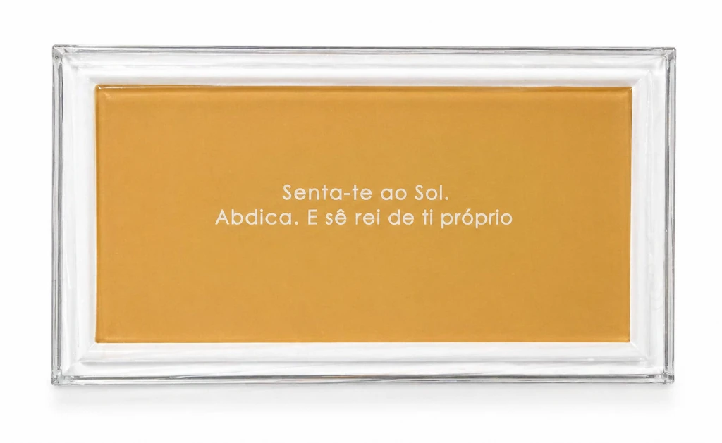 Azulejo - Senta-te ao sol. Abdica. E sê rei de ti próprio