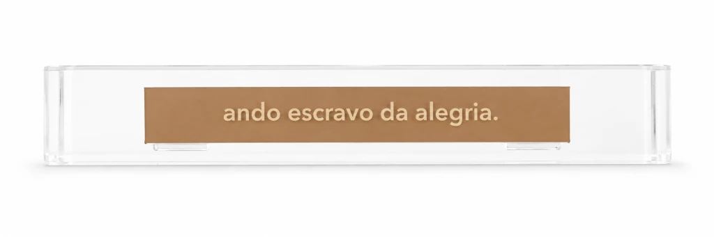 Régua Bronze: Ando escravo da alegria