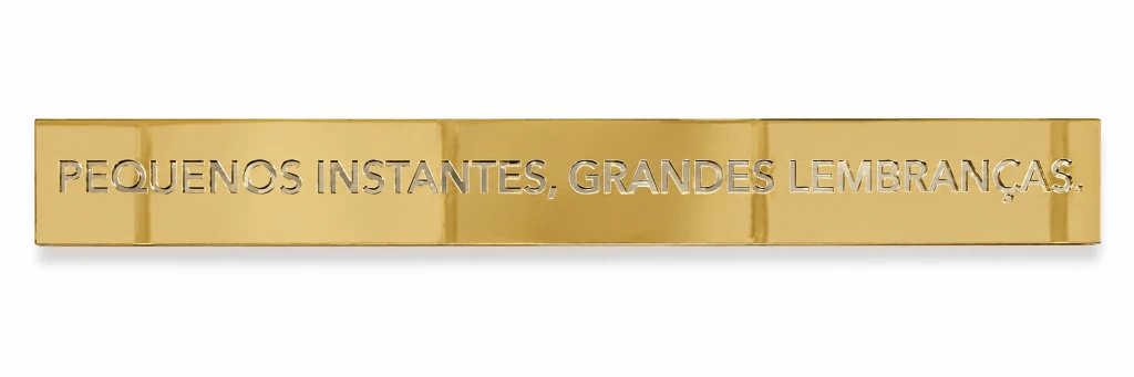 Régua  Bronze sobreposta no dourado: Pequenos instantes, grandes lembranças